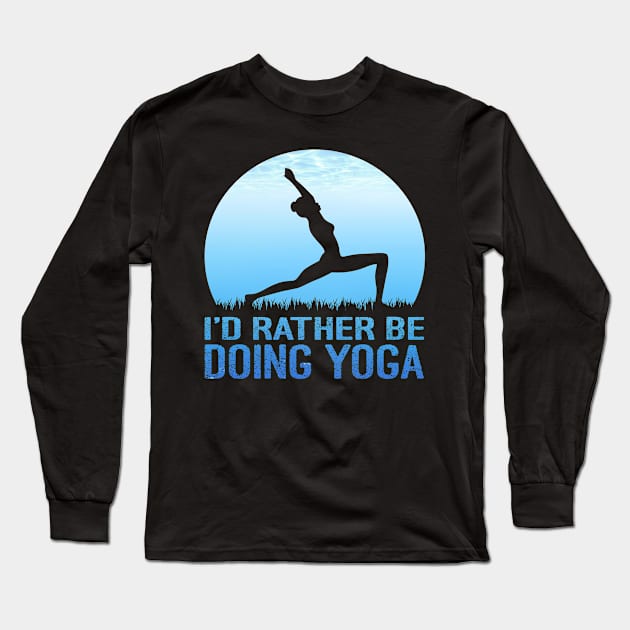 I'd Rather Be Doing Yoga Long Sleeve T-Shirt by Charaf Eddine